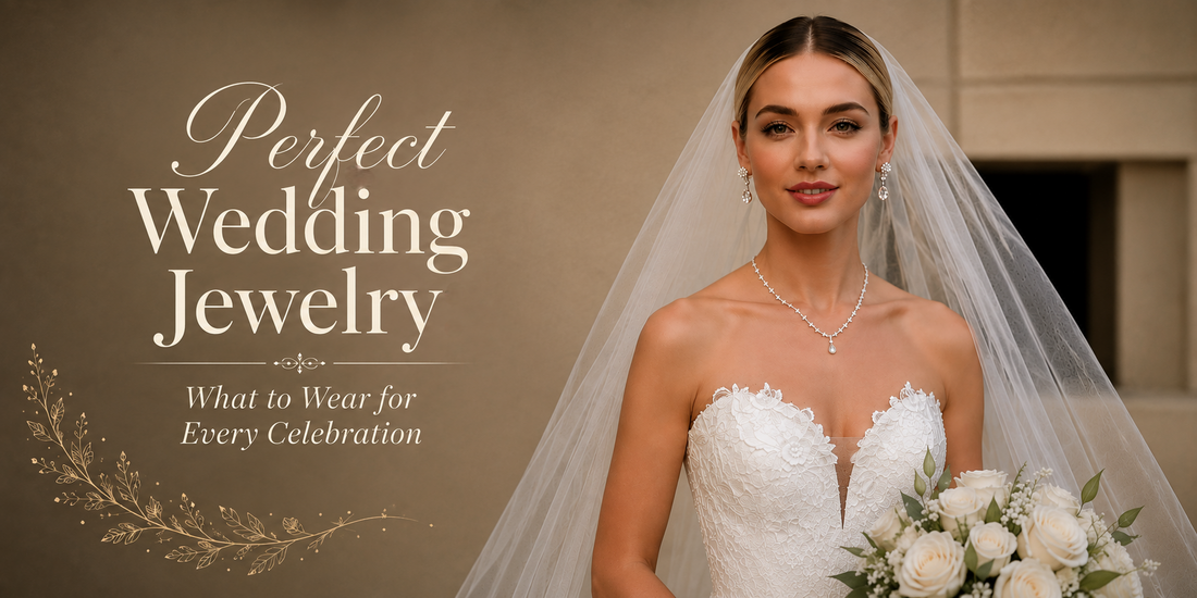 Perfect Wedding Jewelry: What to Wear for Every Celebration